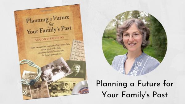 Image for event: Planning a Future for Your Family's Past (Virtual)